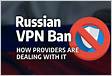 The Russian VPN Ban 2024 Which VPNs Are Banned in